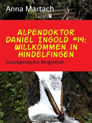 cover image of Alpendoktor Daniel Ingold #14--Willkommen in Hindelfingen
